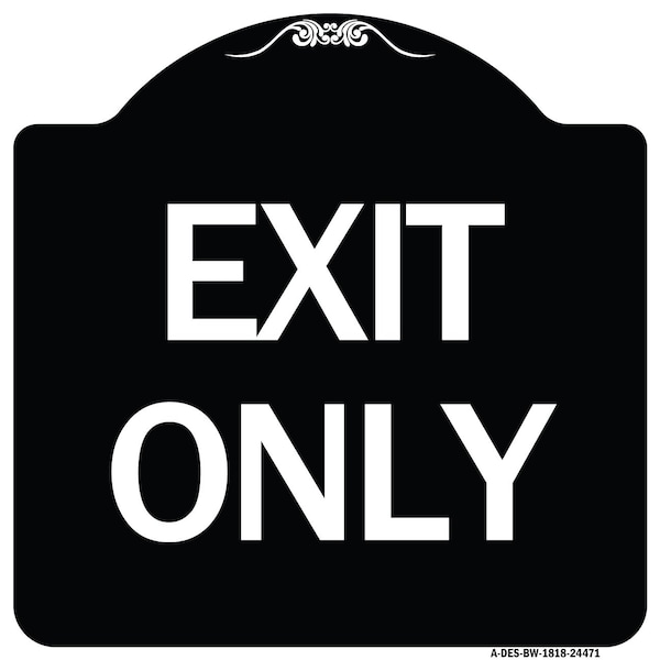 Designer Series Sign-Exit Only, Black & White Heavy-Gauge Aluminum Sign, 18" H, 18" L, BW-1818-24471